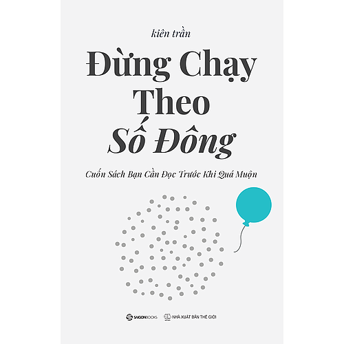 Đừng chạy theo số đông: cuốn sách bạn cần đọc trước khi quá muộn - Tác giả: Kiên Trần