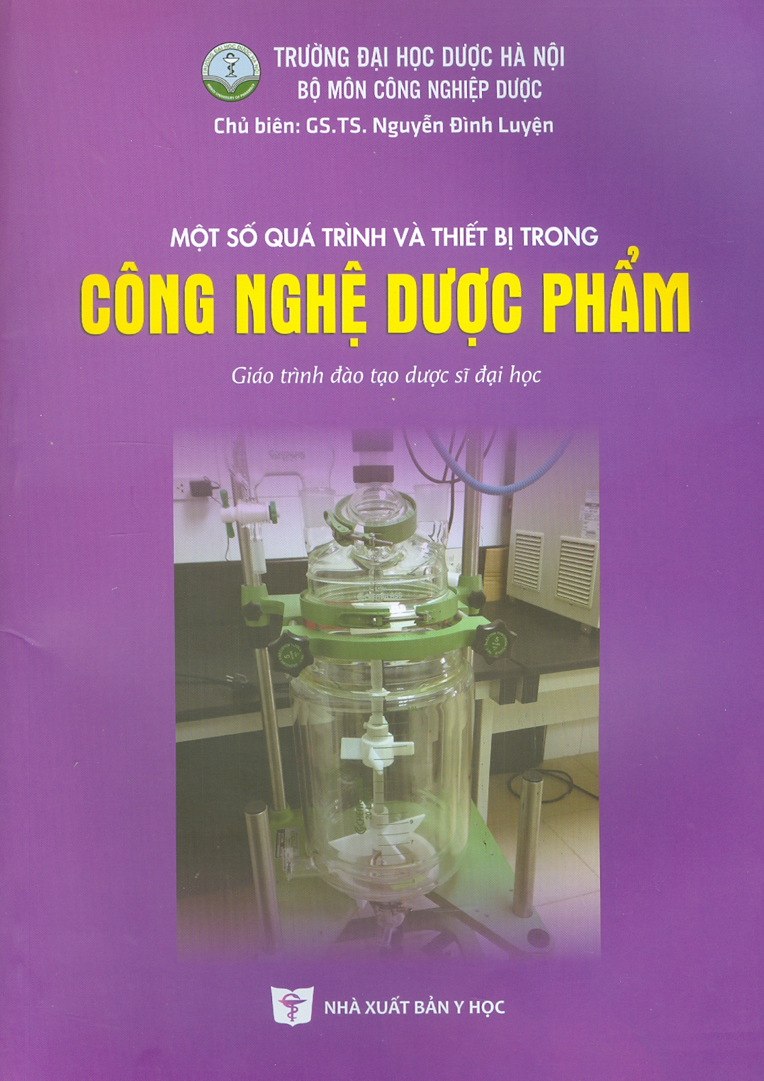 Một Số Quá Trình Và Thiết Bị Trong Công Nghệ Dược Phẩm (Giáo trình đào tạo dược sĩ đại học) (Xuất bản lần thứ hai có sửa chữa)