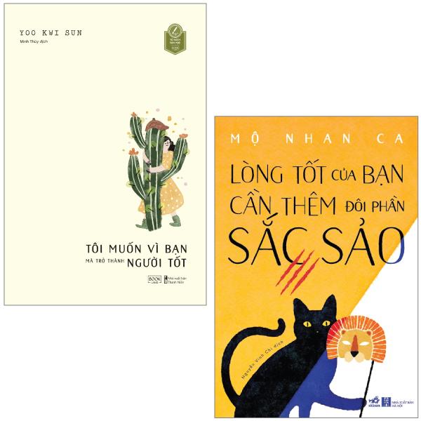 Combo Sách Tôi Muốn Vì Bạn Mà Trở Thành Người Tốt + Lòng Tốt Của Bạn Cần Thêm Đôi Phần Sắc Sảo