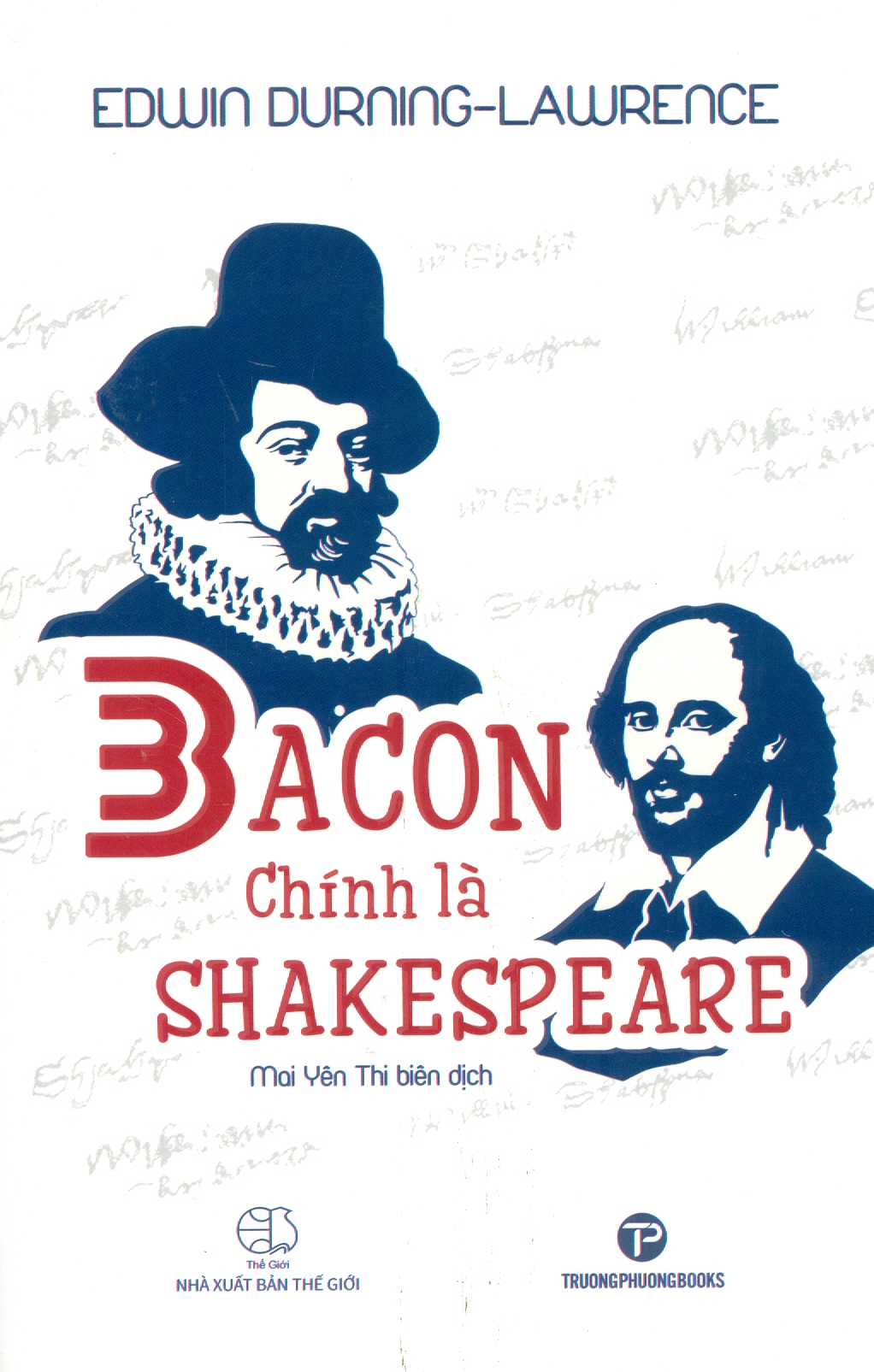 BACON CHÍNH LÀ SHAKESPEARE – Edwin Durning-Lawrence – dịch giả Mai Yên Thi – Trường Phương Books