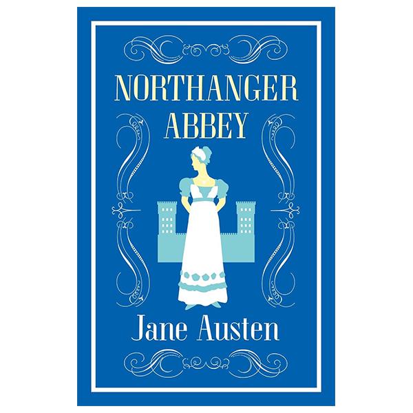 Northanger Abbey (Alma Classics Evergreens)