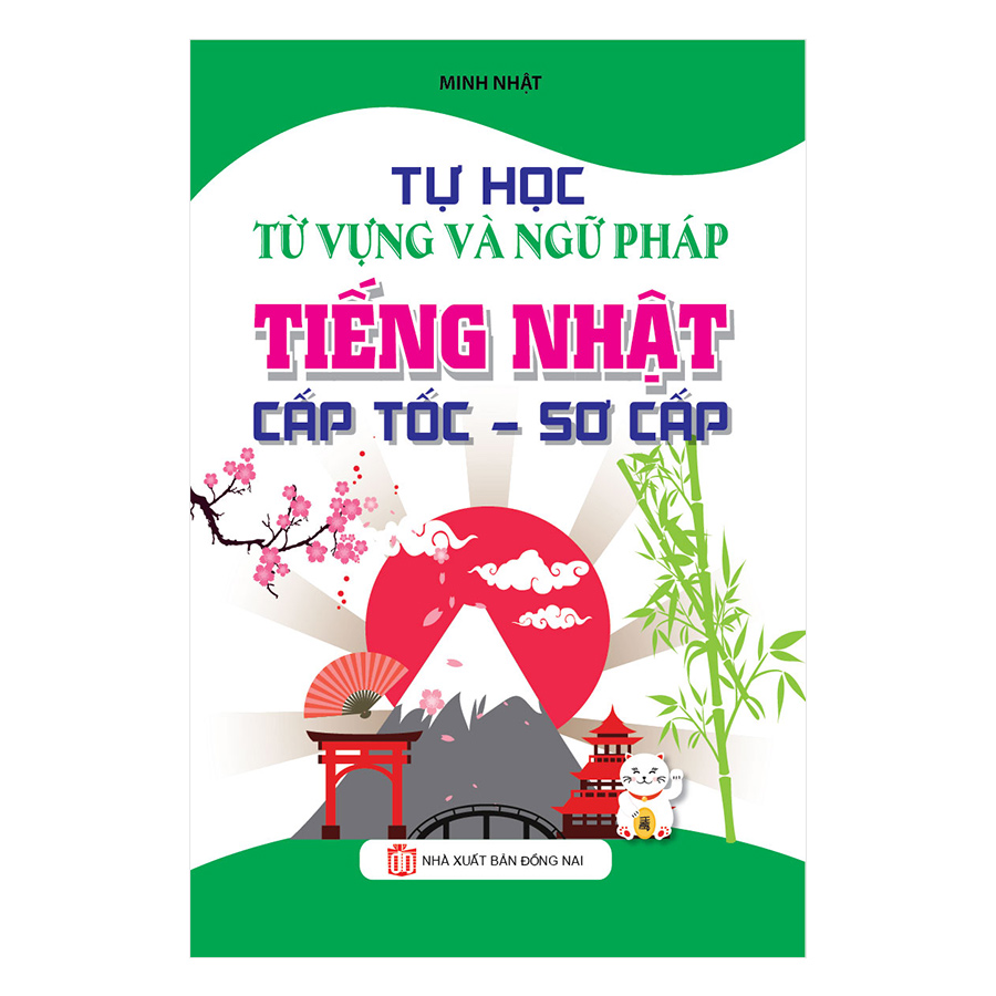 Tự Học Từ Vựng Và Ngữ Pháp Tiếng Nhật Cấp Tốc - Sơ Cấp