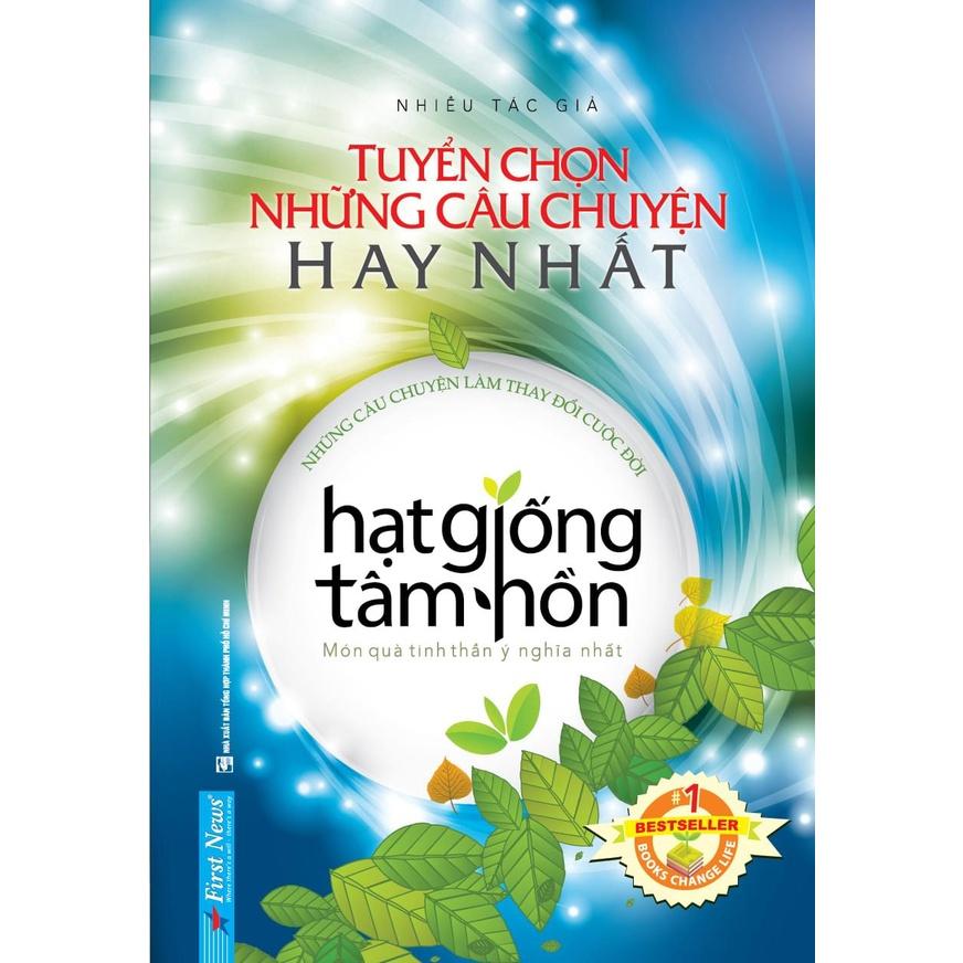 Sách - Hạt Giống Tâm Hồn - Tuyển Chọn Những Câu Chuyện Hay Nhất (Bìa Mềm) - First News