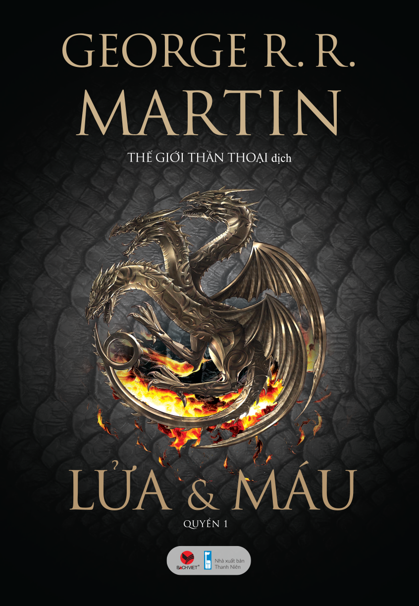 LỬA VÀ MÁU (2 Tập) – George R.R Martin - Thế Giới Thần Thoại dịch – Bách Việt