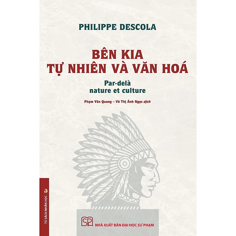 (Bìa Cứng) Bên Kia Tự Nhiên Và Văn Hóa - Philippe Descola - Phạm Văn Quang, Võ Thị Ánh Ngọc dịch