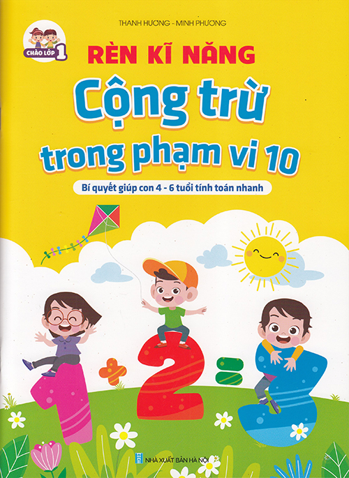 Sách - Rèn kĩ năng cộng trừ trong phạm vi 10 (Bí quyết giúp con 4-6 tuổi tính toán nhanh)