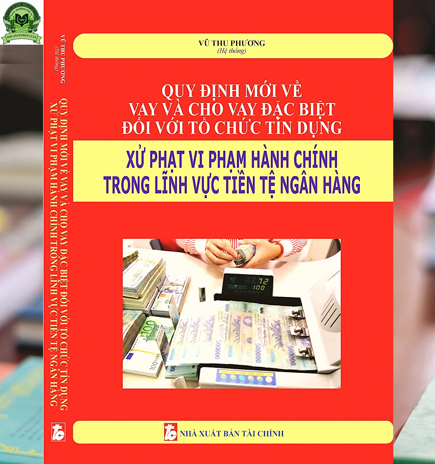 Quy Định Mới Về Vay Và Cho Vay Đặc Biệt Đối Với Tổ Chức Tín Dụng Xử Phạt Vi Phạm Hành Chính Trong Lĩnh Vực Tiền Tệ Ngân Hàng