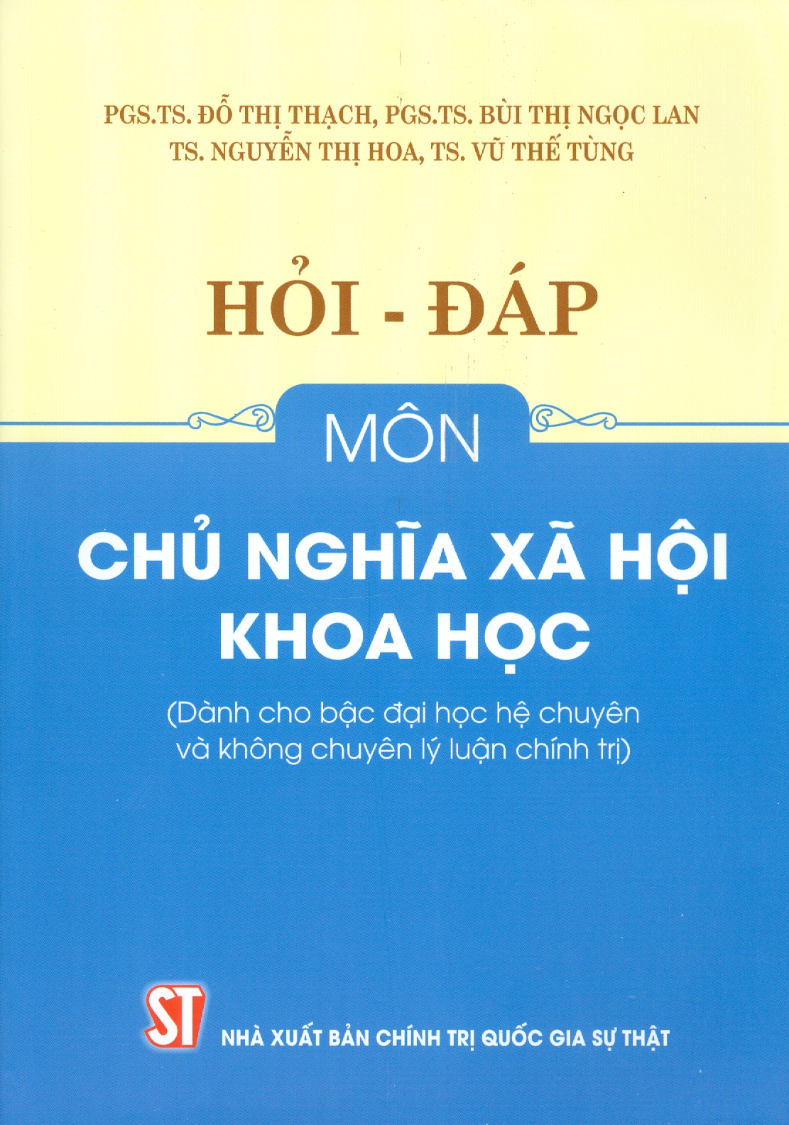 Hỏi - Đáp Môn Chủ Nghĩa Xã Hội Khoa Học (Dành cho bậc đại học hệ chuyên và không chuyên lý luận chính trị)