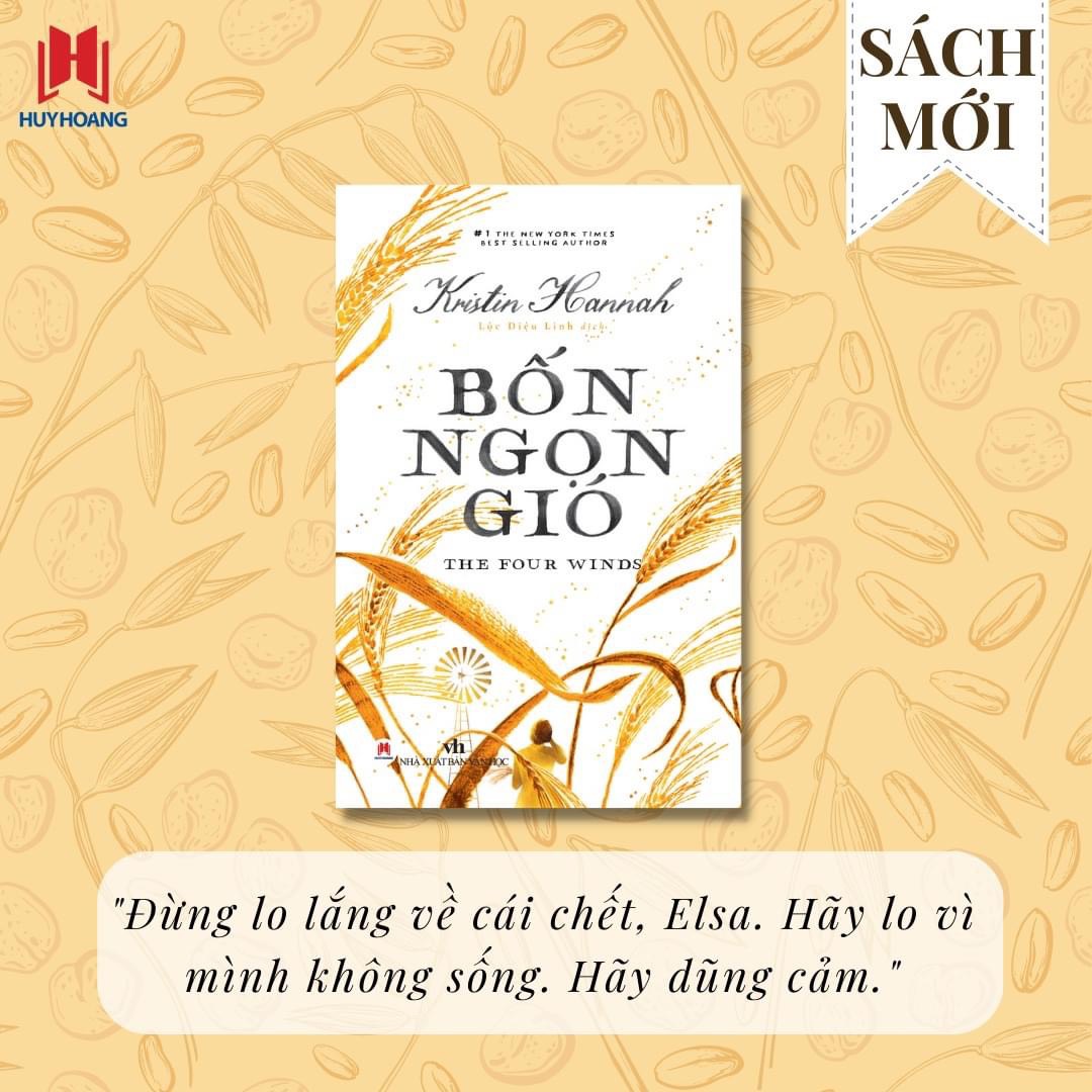 (#1 The New York Times Bestselling Author) BỐN NGỌN GIÓ – Từ tác giả Kristin Hannah của Sơn Ca Vẫn Hót – Lộc Diệu Linh dịch – Huy Hoang Books 