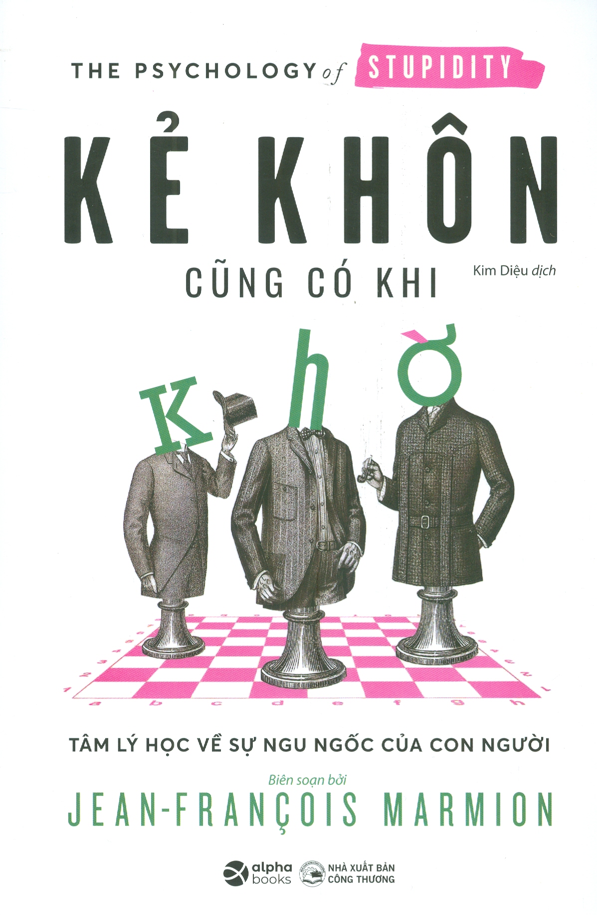 KẺ KHÔN CŨNG CÓ KHI KHỜ - Tâm Lý Học Về Sự Ngu Ngốc Của Con Người