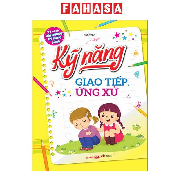 Sách - Tủ Sách Bồi Dưỡng Kỹ Năng Sống - Kỹ Năng Giao Tiếp Ứng Xử