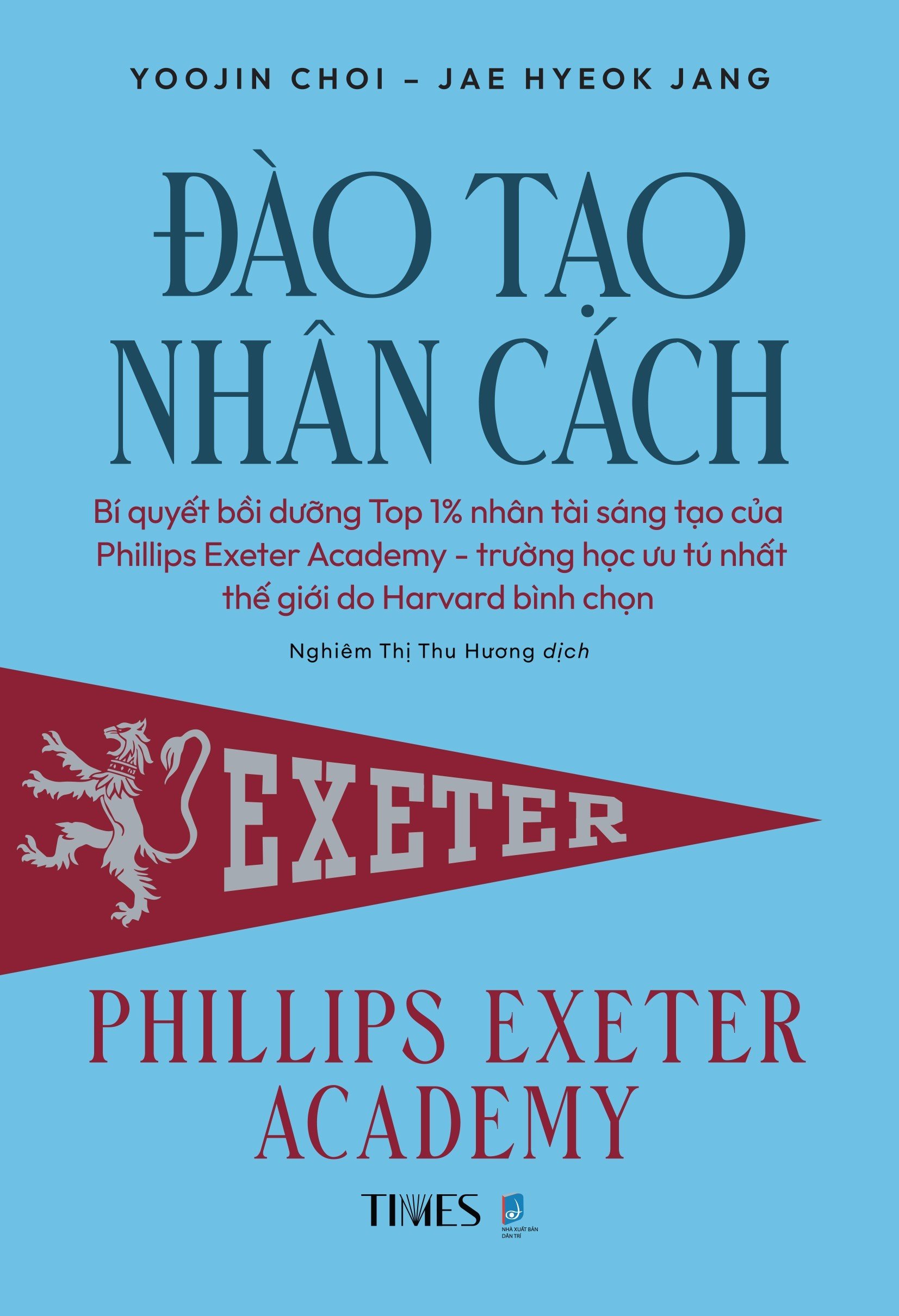 Sách Đào Tạo Nhân Cách: Bí quyết bồi dưỡng Top 1% nhân tài sáng tạo của Phillips Exeter Academy  - trường học ưu tú nhất thế giới do Harvard bình chọn.