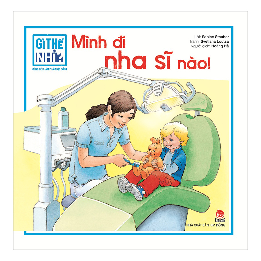 Gì Thế Nhỉ? Cùng Bé Khám Phá Cuộc Sống - Mình Đi Nha Sĩ Nào! (Tái Bản 2018)