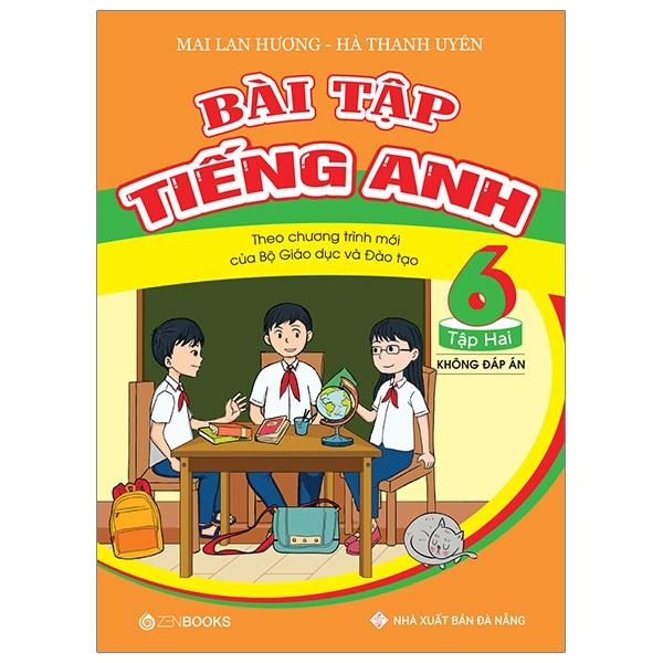 Bài Tập Tiếng Anh 6 - Tập 2 - Không Đáp Án (Dùng Kèm Sgk Tiếng Anh 6 Global Success)
