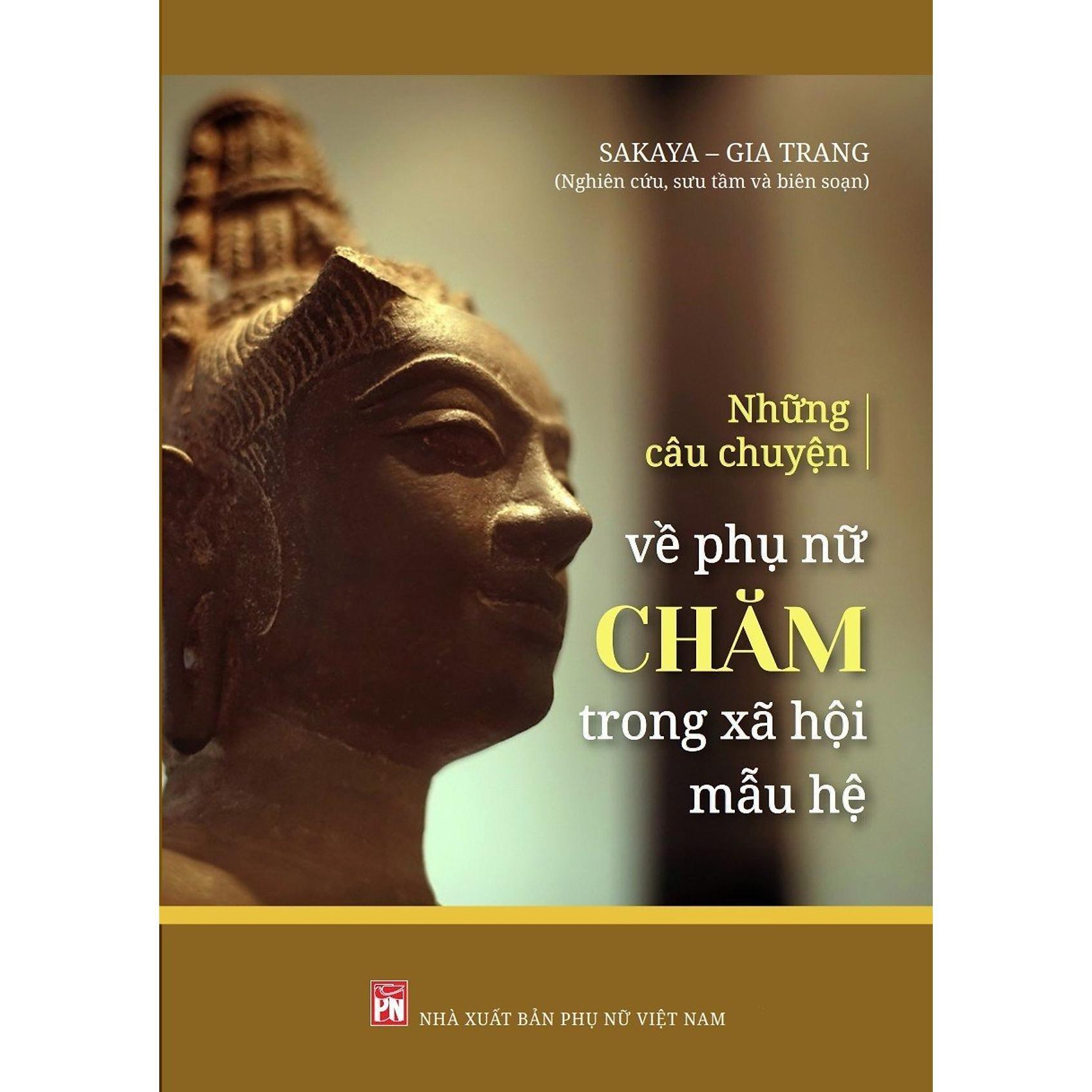 Sách - Những Câu Chuyện Về Phụ Nữ Chăm Trong Xã Hội Mẫu Hệ - NXB Phụ Nữ