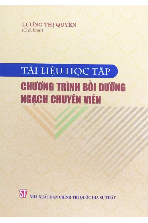 Sách Tài Liều Học Tập Chương Trình Bồi Dưỡng Ngạch Chuyên Viên - NXB Chính Trị Quốc Gia Sự Thật