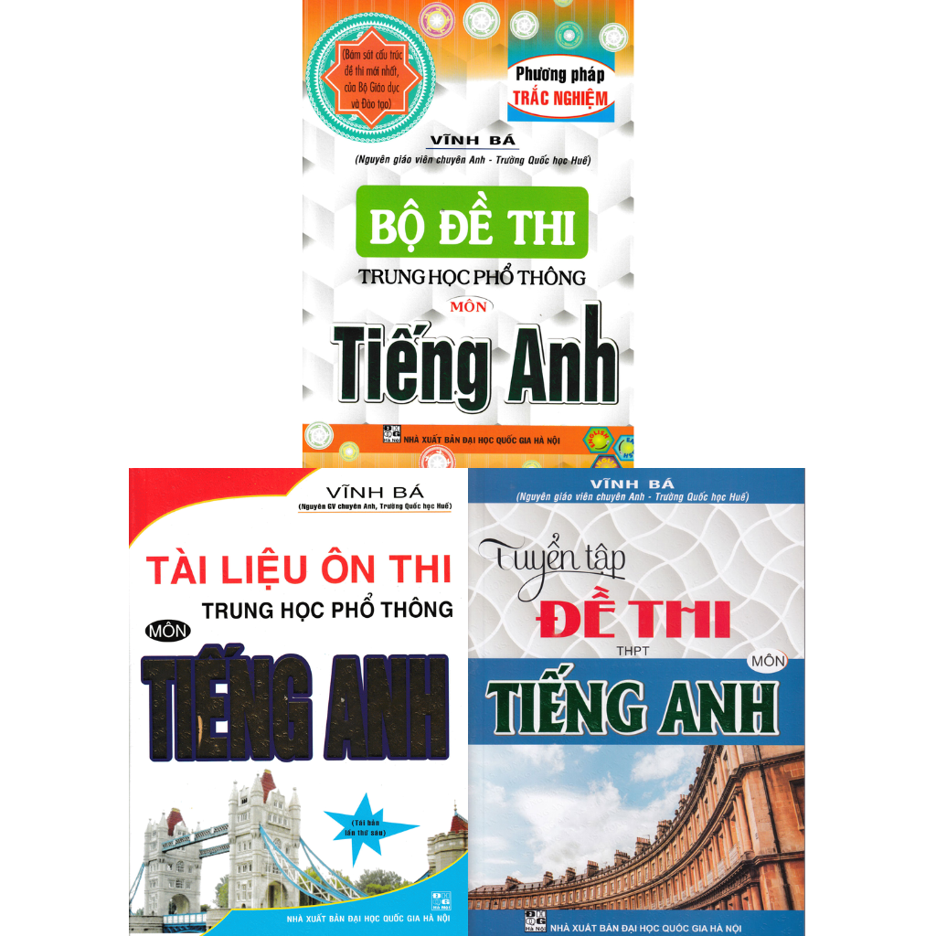 COMBO BỘ ĐỀ THI THPT QUỐC GIA MÔN TIẾNG ANH (PHƯƠNG PHÁP TRẮC NGHIỆM) + TÀI LIỆU ÔN THI THPT QUỐC GIA MÔN TIẾNG ANH (VĨNH BÁ) + TUYỂN TẬP ĐỀ THI THPT MÔN TIẾNG ANH