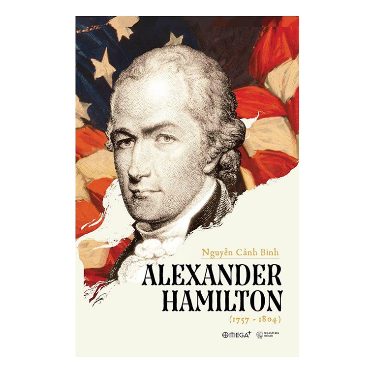 Combo Sách Về Nước Mỹ : Alexander Hamilton + Tổng Thống Mỹ – Những Bài Diễn Văn Nổi Tiếng + Hiến Pháp Mỹ Được Làm Ra Như Thế Nào?