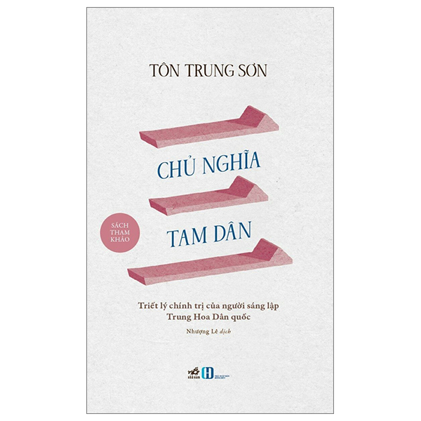 CHỦ NGHĨA TAM DÂN - Tôn Trung Sơn - Nhượng Lê dịch - (bìa mềm)