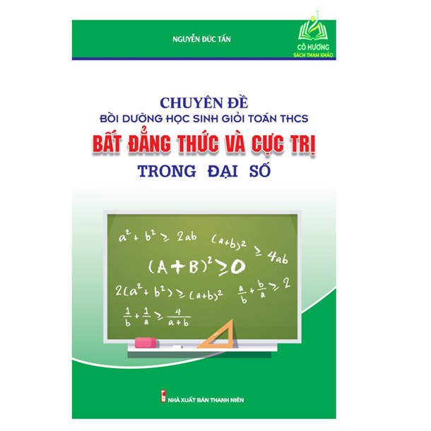 Sách - Chuyên Đề Bồi Dưỡng Học Sinh Giỏi Toán THCS Bất Đẳng Thức Và Cực Trị Trong Đại Số