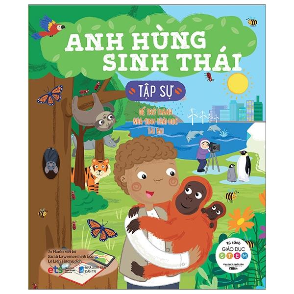 Tủ Sách Giáo Dục Stem: Anh Hùng Sinh Thái Tập Sự