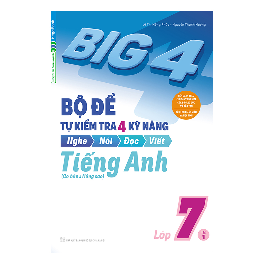 Big 4 Bộ Đề Tự Kiểm Tra 4 Kỹ Năng Nghe - Nói - Đọc - Viết (Cơ Bản Và Nâng Cao) Tiếng Anh Lớp 7 Tập 1