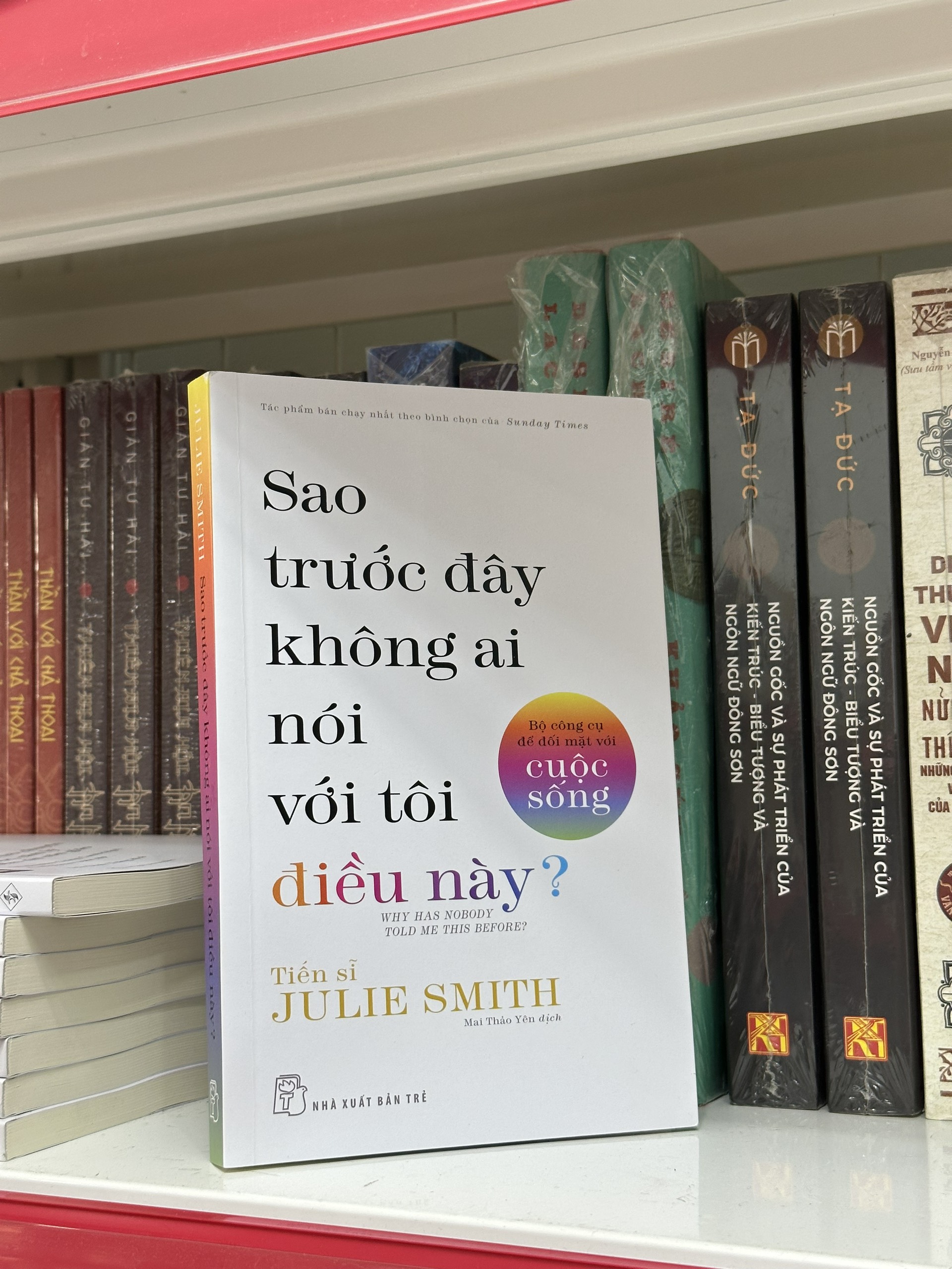 SAO TRƯỚC ĐÂY KHÔNG AI NÓI VỚI TÔI ĐIỀU NÀY? - BỘ CÔNG CỤ ĐỂ ĐỐI MẶT VỚI CUỘC SỐNG - TS. Julie Smith - Mai Thảo Yên dịch - (bìa mềm)