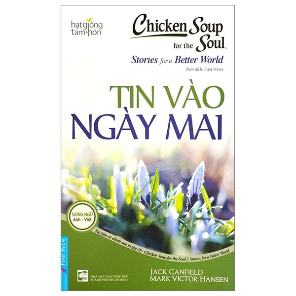 Chicken Soup For The Soul Stories For A Better World 19 - Tin Vào Ngày Mai