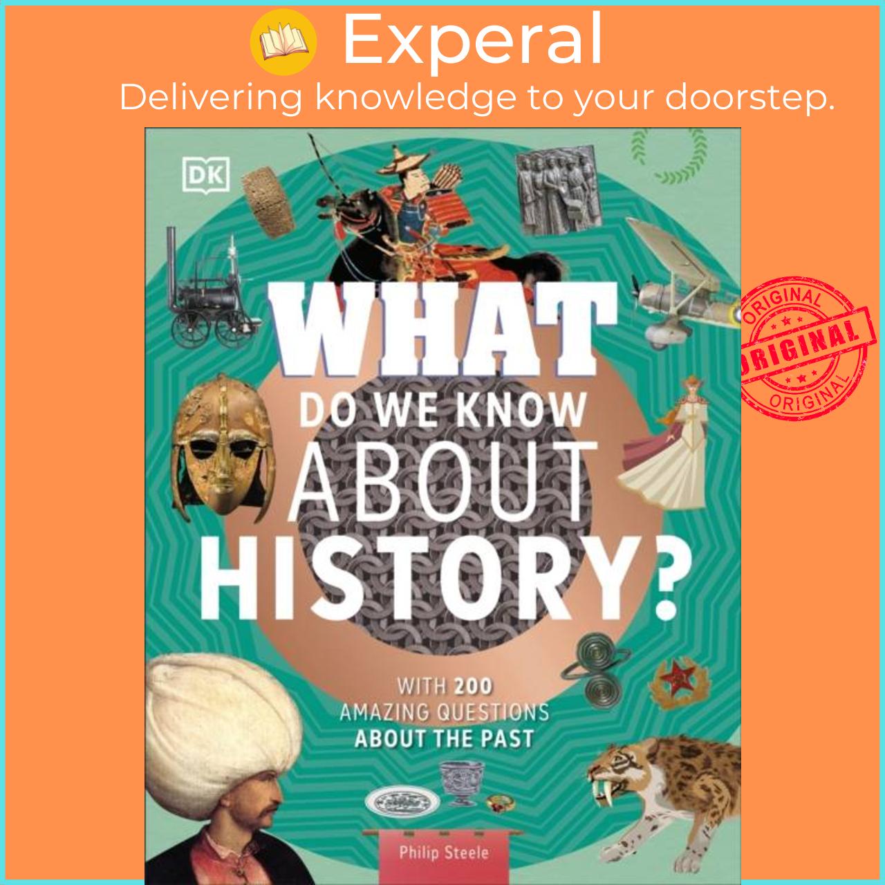 Sách - What Do We Know About History? - With 200 Amazing Questions About the Pa by Philip Steele (UK edition, hardcover)