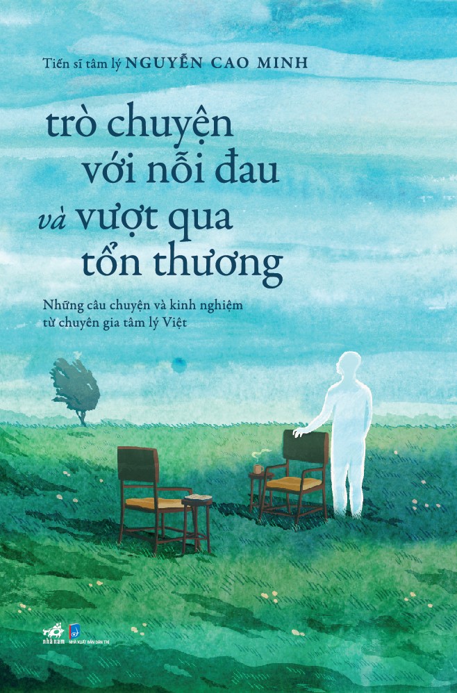 Sách - trò chuyện với nỗi đau và vượt qua tổn thương (T.S tâm lý Nguyễn Cao Minh) (Nhã Nam Official)