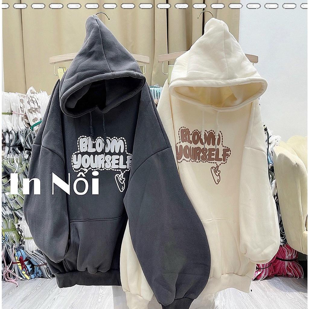 Áo Hoodie Bloom From Rộng Chất Nỉ Cotton Hàng Nón 2 Lớp
