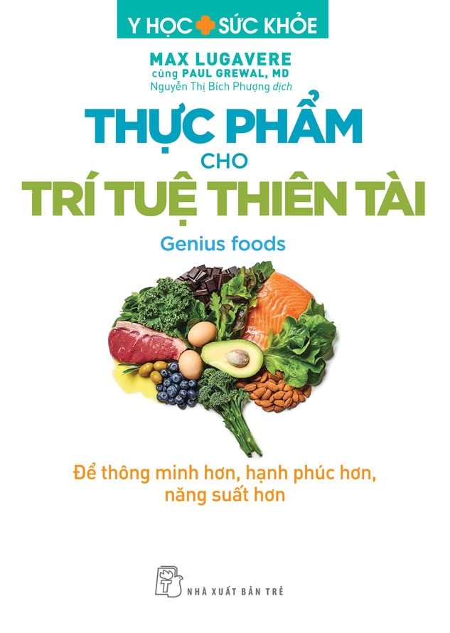 Y học &amp; Sức khoẻ. Thực phẩm cho Trí tuệ Thiên tài - Để thông minh hơn, hạnh phúc hơn, năng suất hơn