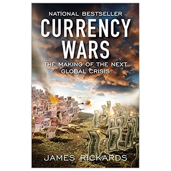 Currency Wars: The Making of the Next Global Crisis