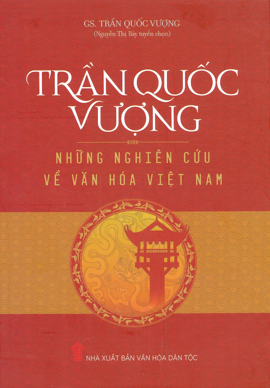 TRẦN QUỐC VƯỢNG - Những Nghiên Cứu Về Văn Hóa Việt Nam (Bìa cứng)