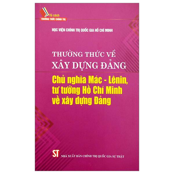 Thường Thức Về Xây Dựng Đảng - Chủ Nghĩa Mác-Lênin, Tư Tưởng Hồ Chí Minh Về Xây Dựng Đảng