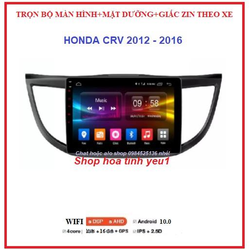  Đầu Màn hình android 10 inch + mặt dưỡng và giắc theo xe HONDA CRV 2012-2016