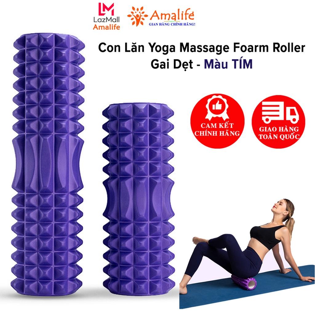 Foam Roller Massage - Con Lăn Yoga Matxa Tập Gym Tập Thể Thao Giãn Cơ Ống Trụ Lăn Xốp Có Gai Hãng Amalife