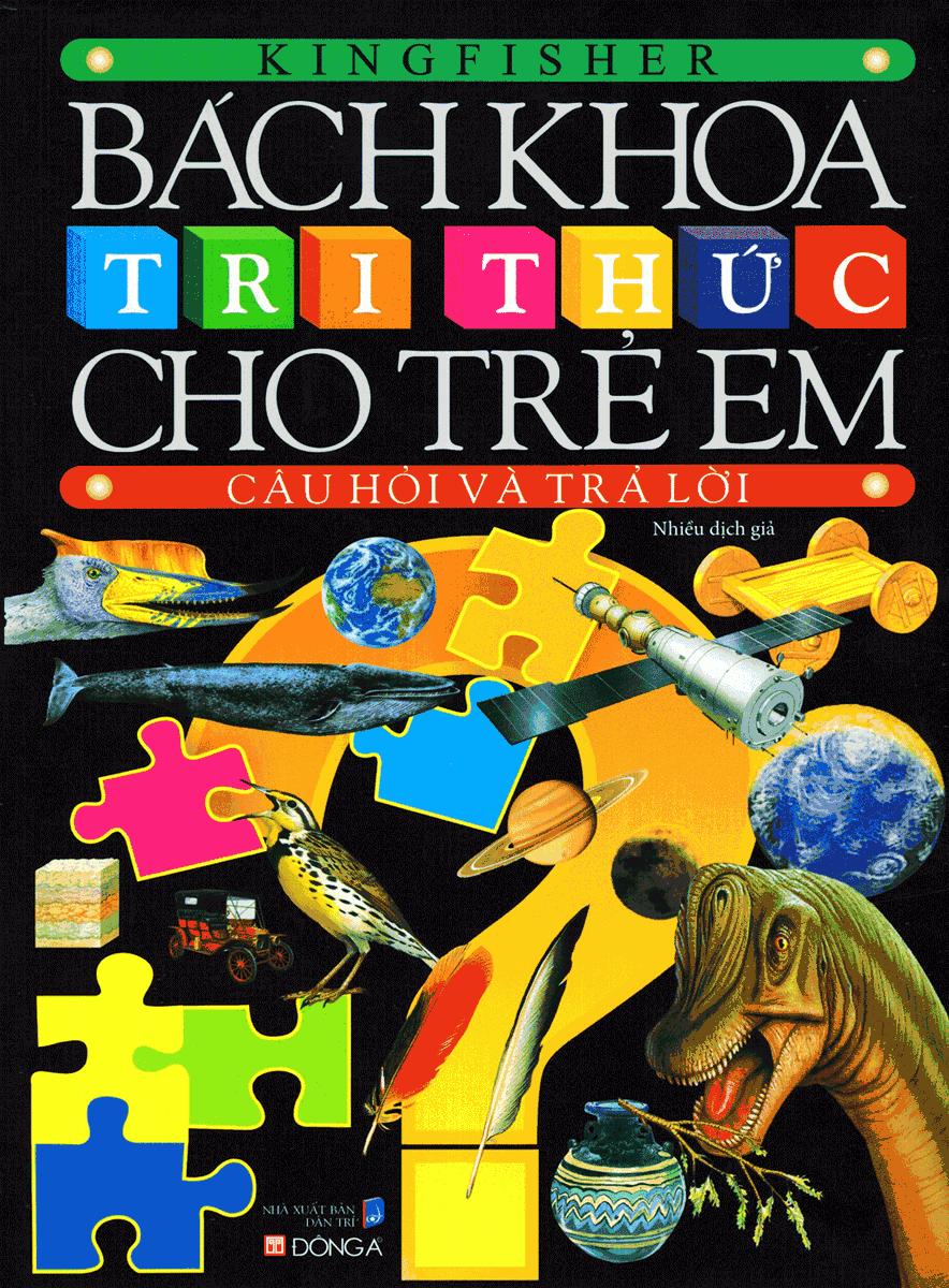 Sách Bách Khoa Tri Thức Cho Trẻ Em - Câu Hỏi Và Trả Lời (Tái Bản)