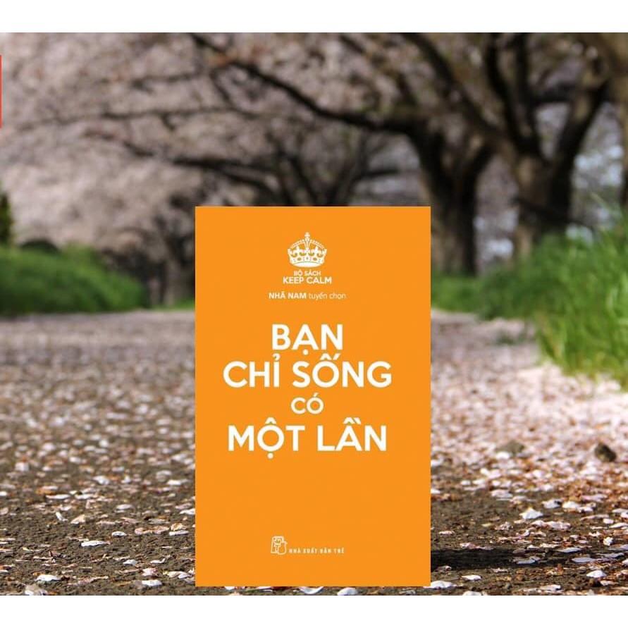 Sách - Keep Calm - Bạn Chỉ Sống Có Một Lần - NXB Trẻ