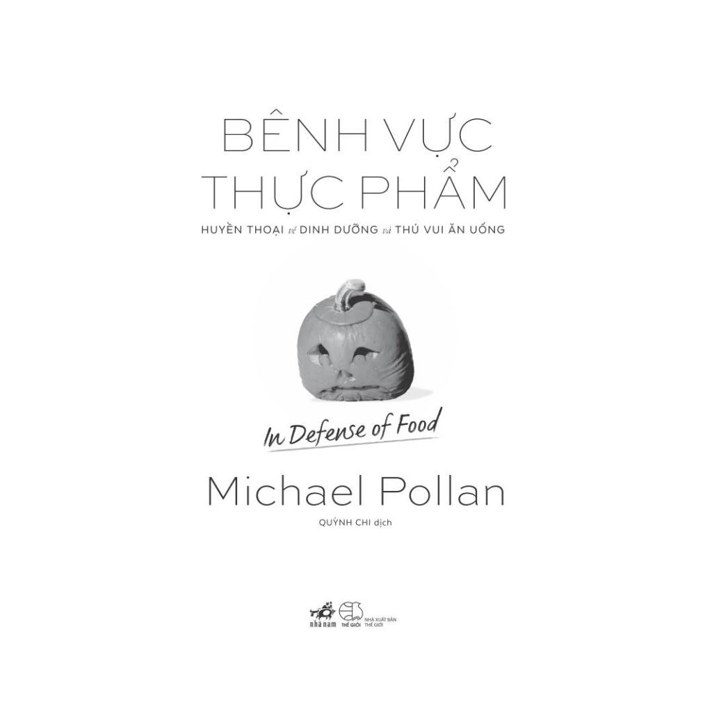 Hình ảnh Sách - Bênh vực thực phẩm: Huyền thoại về dinh dưỡng và thú vui ăn uống (In defense of food) (Michael Pollan) - Nhã Nam Official