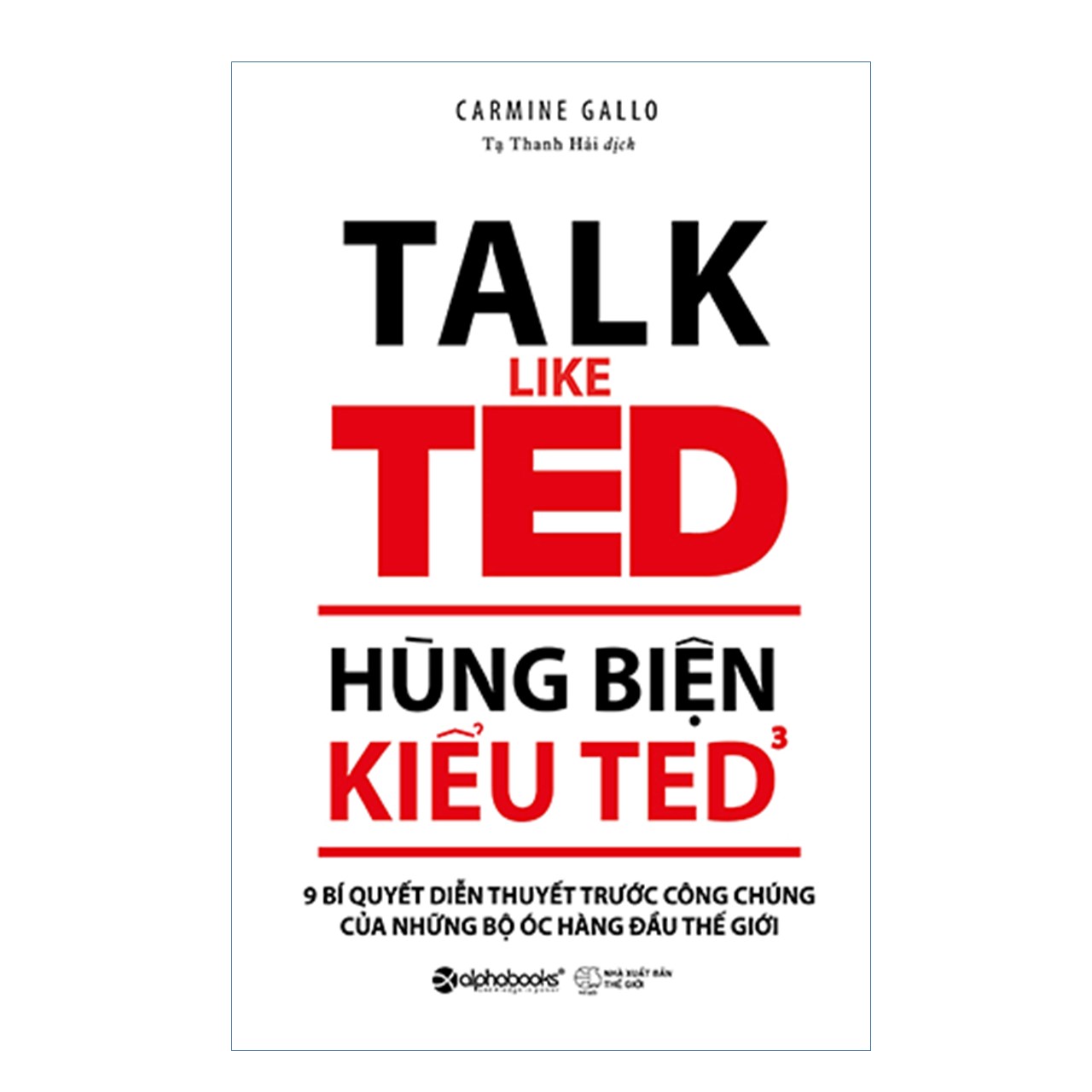 Combo Hùng Biện Hứng Khởi: Thuật Hùng Biện + Hùng Biện Kiểu Ted 3 - 9 Bí Quyết Diễn Thuyết Trước Công Chúng Của Những Bộ Óc Hàng Đầu Thế Giới