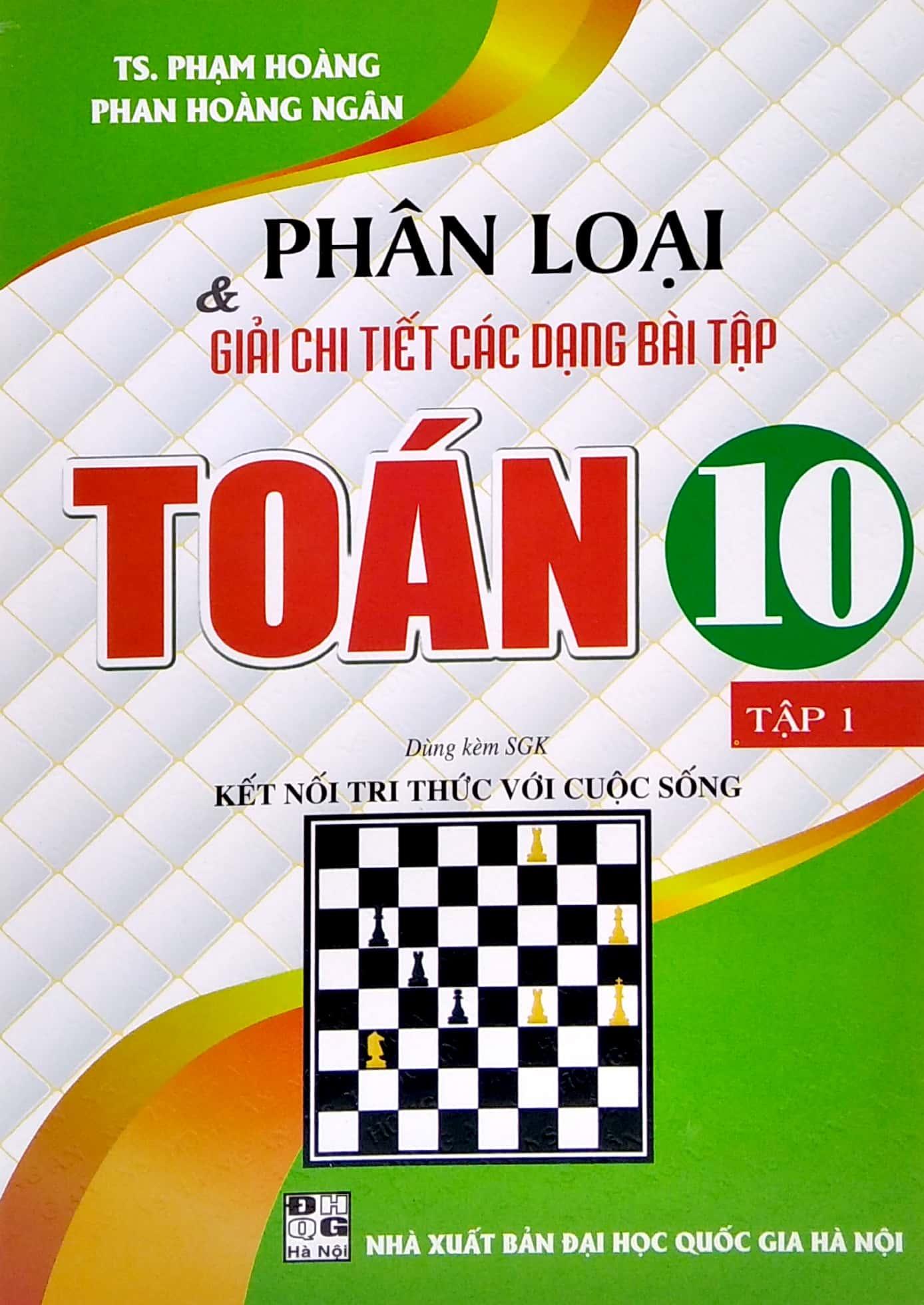 Phân Loại Và Giải Chi Tiết Các Dạng Bài Tập Toán 10 - Tập 1 (Dùng Kèm SGK Kết Nối Tri Thức Với Cuộc Sống)