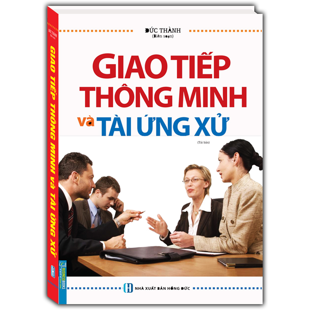 Giao Tiếp Thông Minh Và Tài Ứng Xử - Bìa Cứng Tái Bản