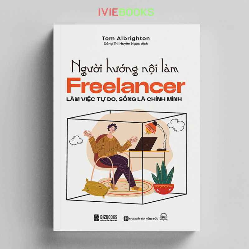 Người Hướng Nội Làm Freelancer - Làm Việc Tự Do, Sống Là Chính Mình