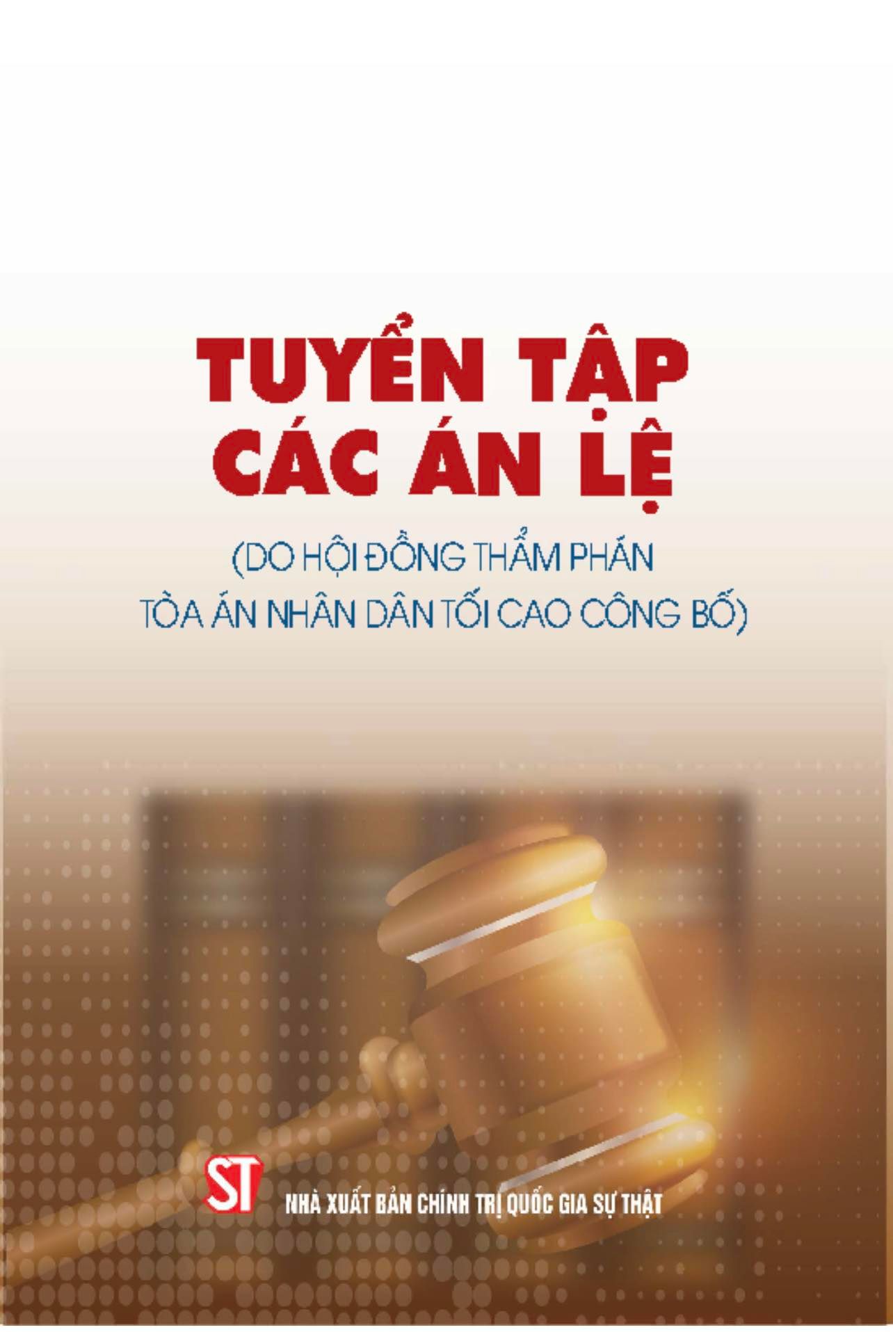 Tuyển Tập Các Án Lệ (Do Hội Đồng Thẩm Phán Tòa Án Nhân Dân Tối Cao Công Bố)