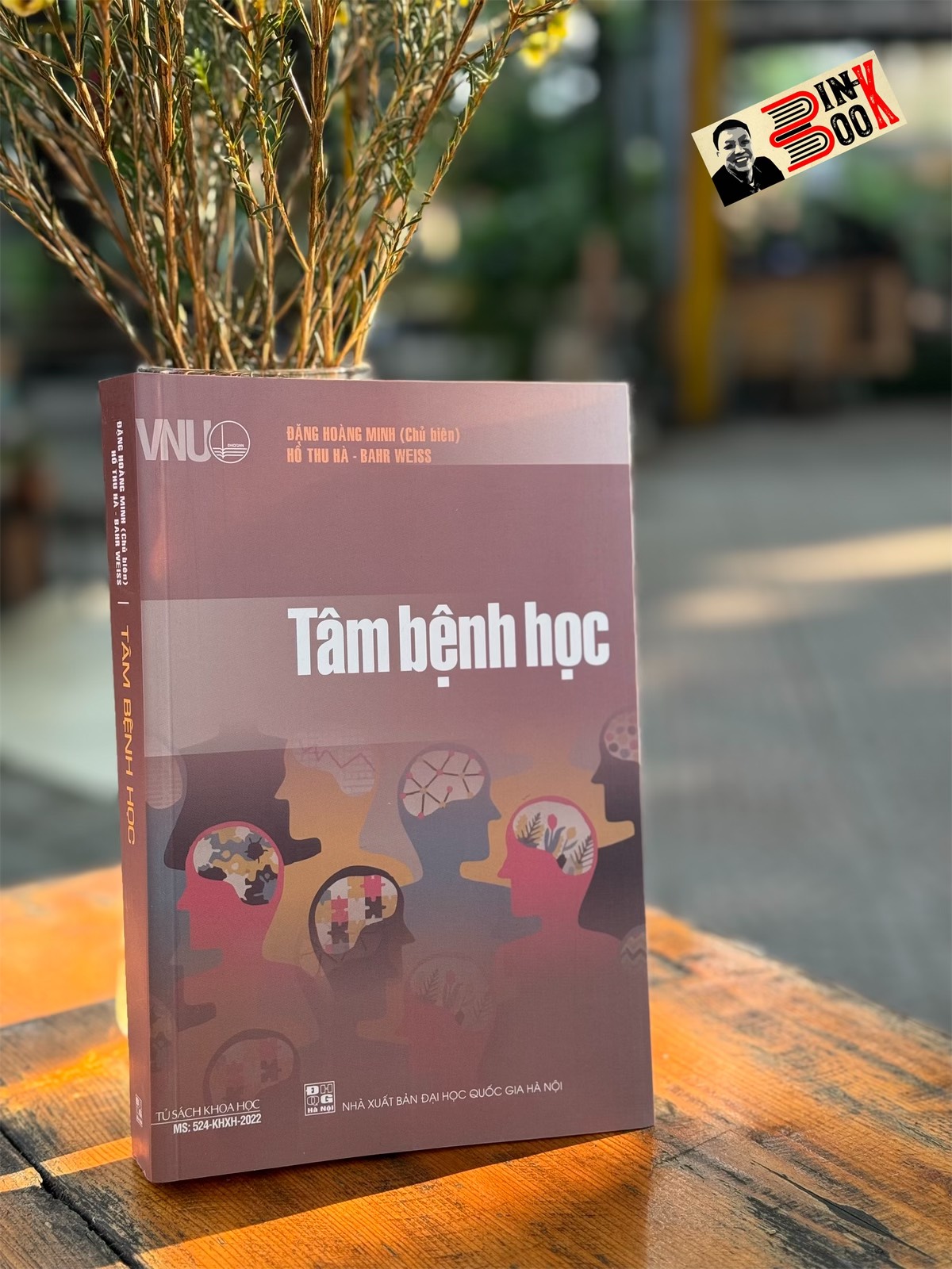 [Tủ sách khoa học] TÂM BỆNH HỌC - Đặng Hoàng Minh (chủ biên) - Hồ Thu Hà - Bahr Weiss - NXB Đại học Quốc Gia Hà Nội.