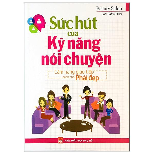 Sức Hút Của Kỹ Năng Nói Chuyện - Cẩm Nang Giao Tiếp Dành Cho Phái Đẹp