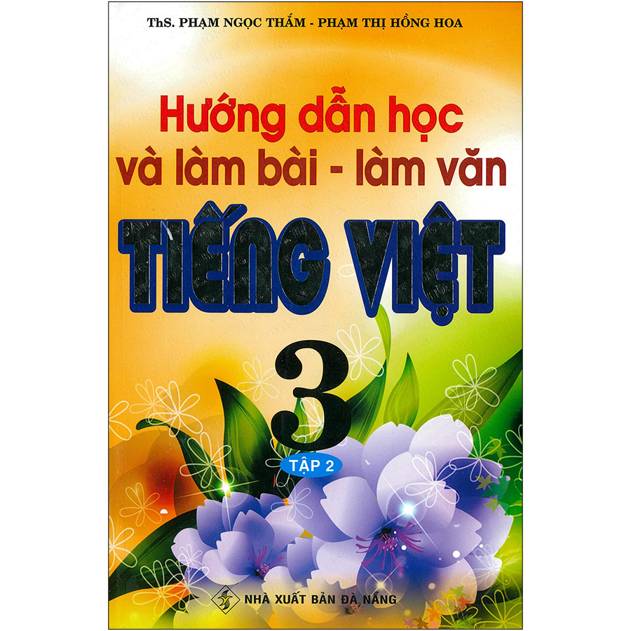 Hướng Dẫn Học Và Làm Bài - Làm Văn Tiếng Việt 3 Tập 2