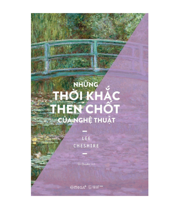 (Giải cứu sách) NHỮNG THỜI KHẮC THEN CHỐT CỦA NGHỆ THUẬT – Susan Woodford – Út Quyên dịch – Omega Plus