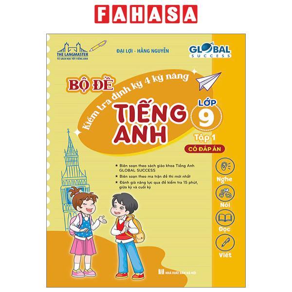 Global Success - Bộ Đề Kiểm Tra Định Kỳ 4 Kỹ Năng Tiếng Anh Lớp 9 - Tập 1 (Có Đáp Án)
